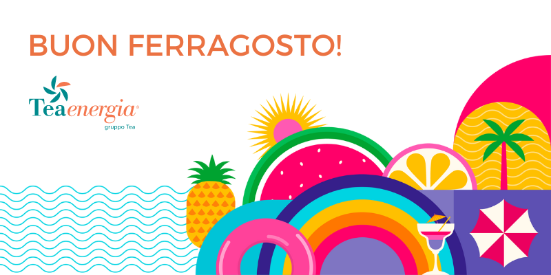 buon ferragosto da Tea Energia!